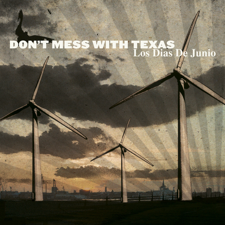 Don't Mess With Texas - Los Dias De Junio