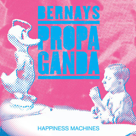 Bernays Propaganda - Happiness Machines