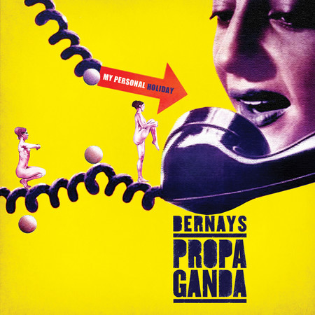 Bernays Propaganda - My Personal Holiday
