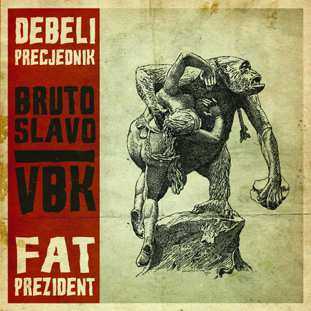 Debeli Precjednik / Fat Prezident - Bruto Slavo / VBK