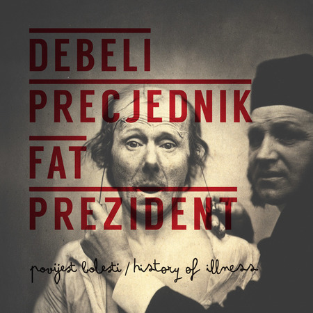 Debeli Precjednik / Fat Prezident - Povijest bolesti