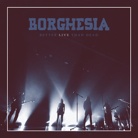 Borghesia - Better Live Than Dead